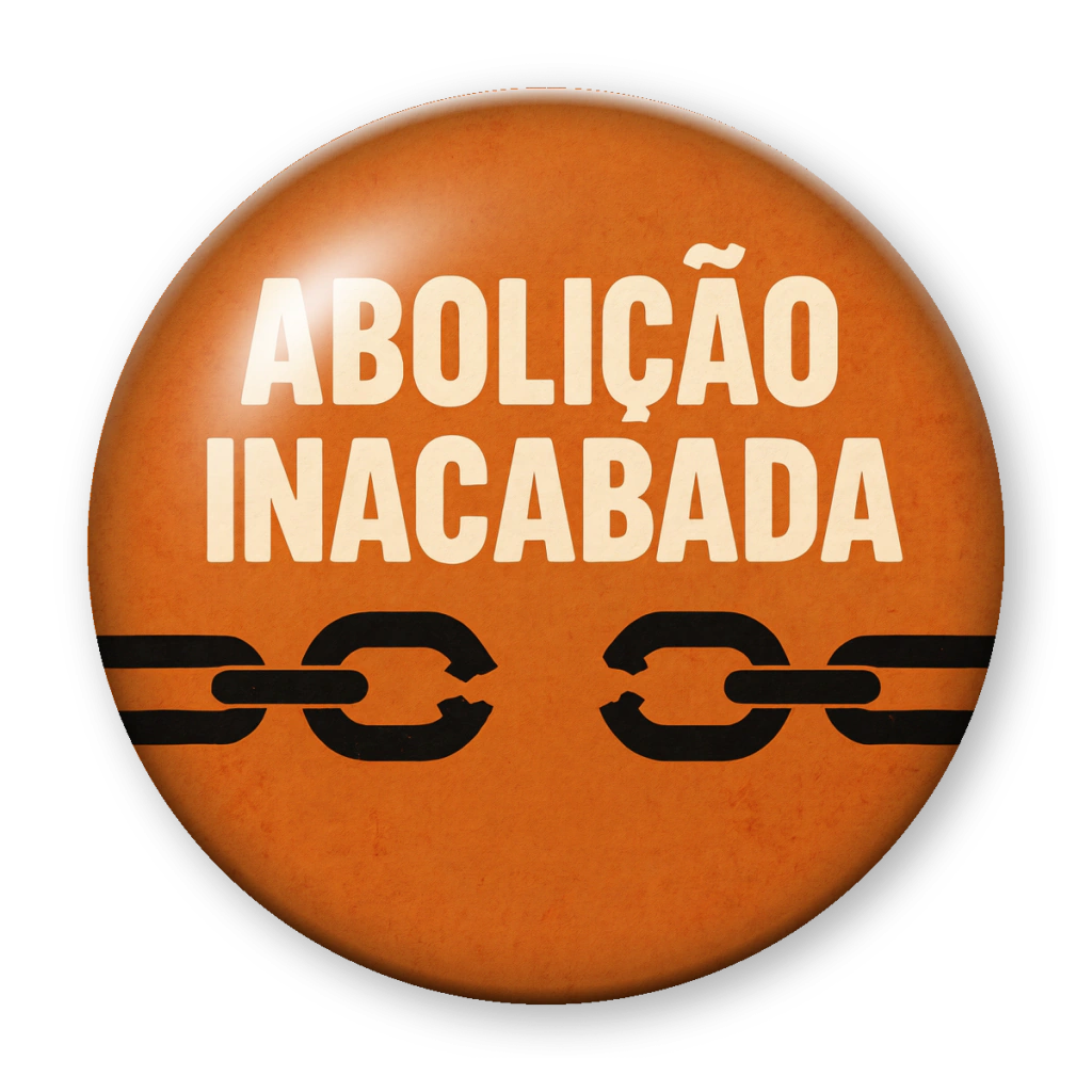 Broche Abolição Inacabada