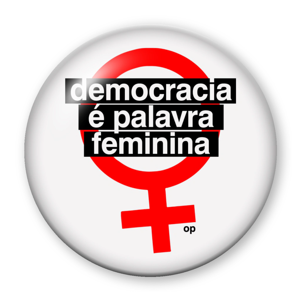 Broche Democracia é Palavra Feminina