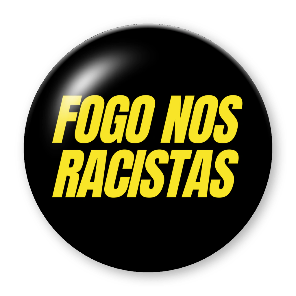 Broche Fogo nos Racistas