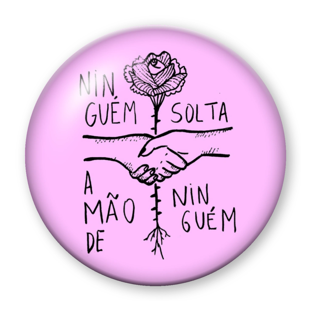 Broche Ninguém Solta a Mão de Ninguém